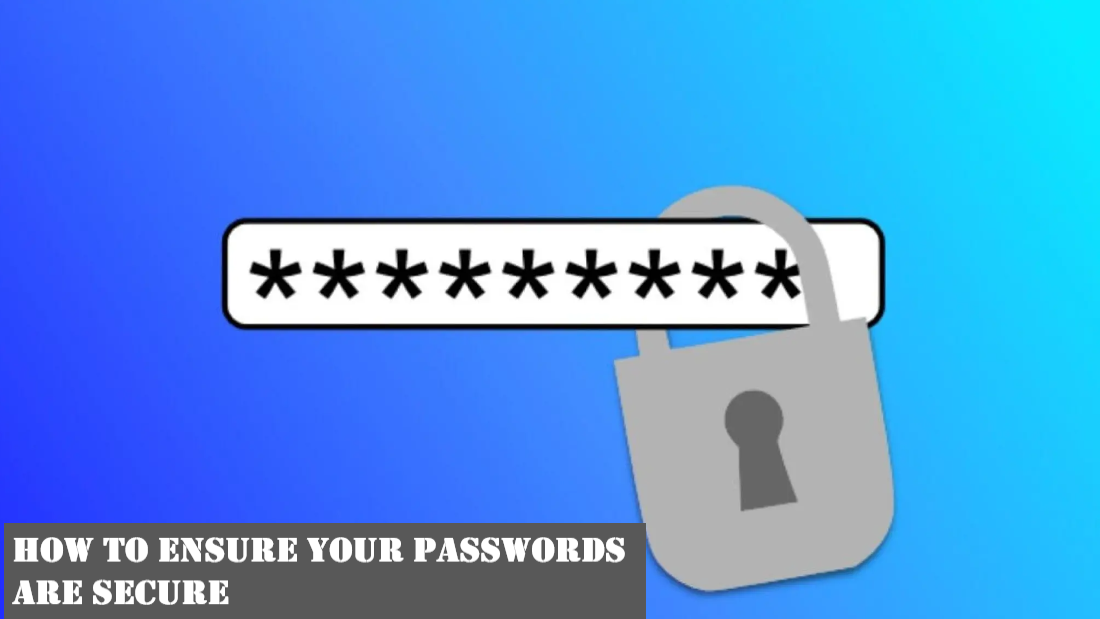 How to Ensure your Passwords are Secure