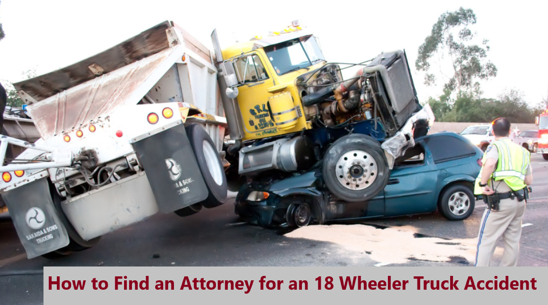 How to Find an Attorney for an 18 Wheeler Truck Accident