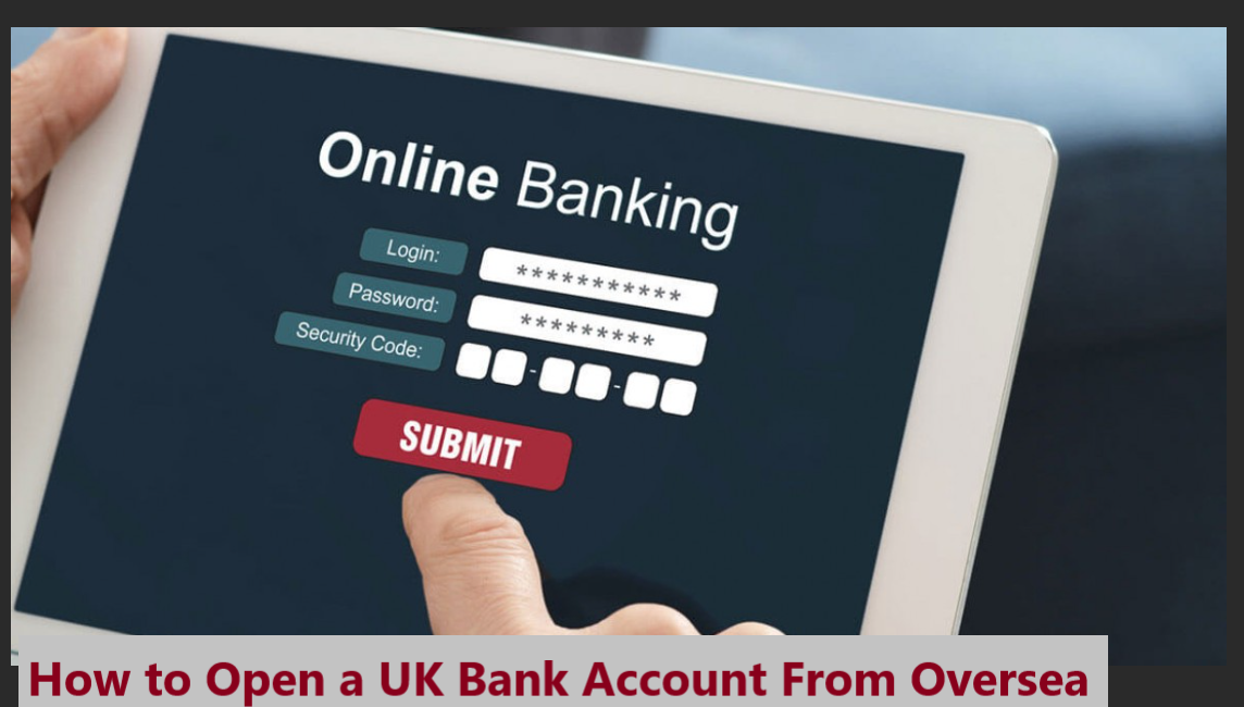 How to Open a UK Bank Account From Oversea