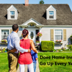 Does Home Insurance Go Up Every Year