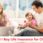 Should I Buy Life Insurance for Children