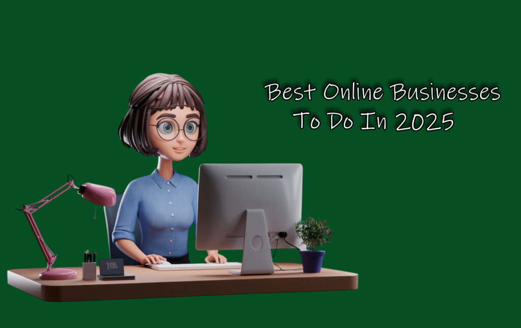 Best Online Businesses To Do In 2025