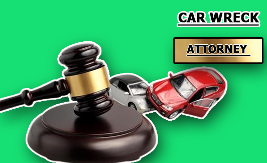 Car Wreck Attorney - How to Get a Car Wreck Attorney