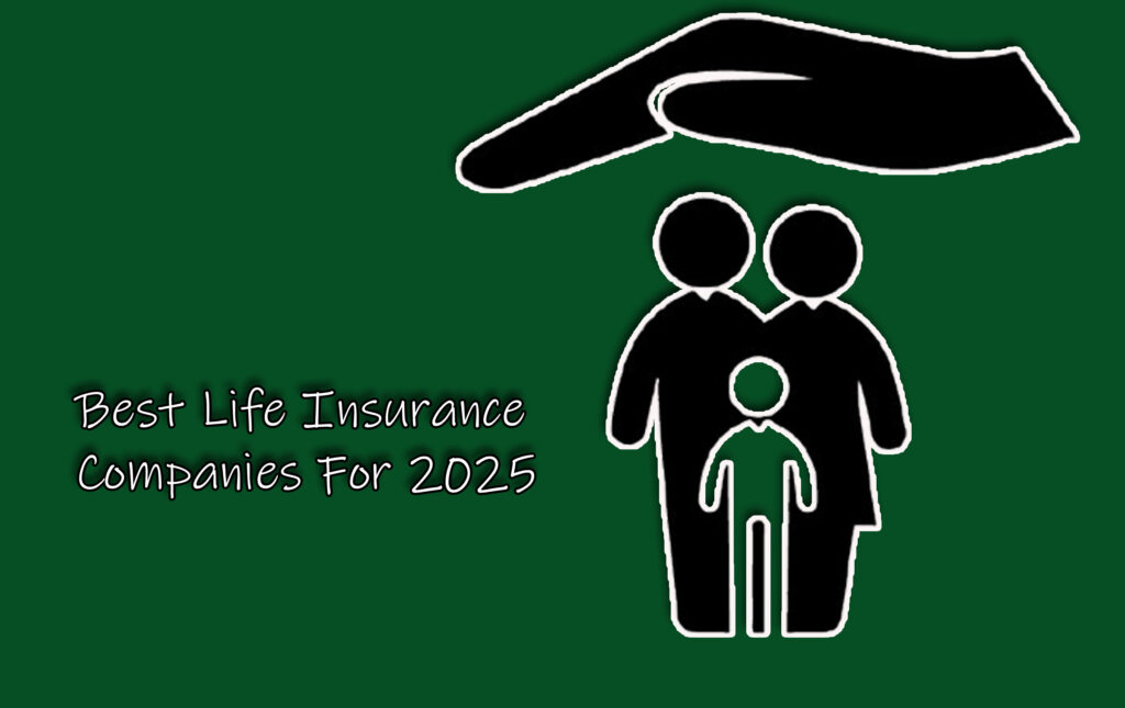 Best Life Insurance Companies For 2025