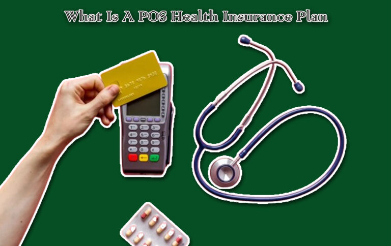 What Is A POS Health Insurance Plan