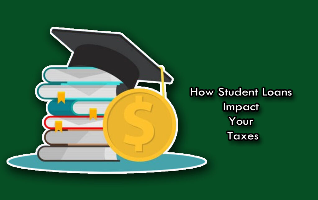 How Student Loans Impact Your Taxes