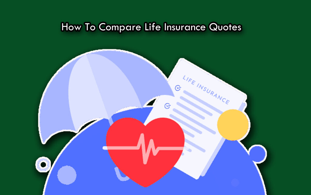 How To Compare Life Insurance Quotes