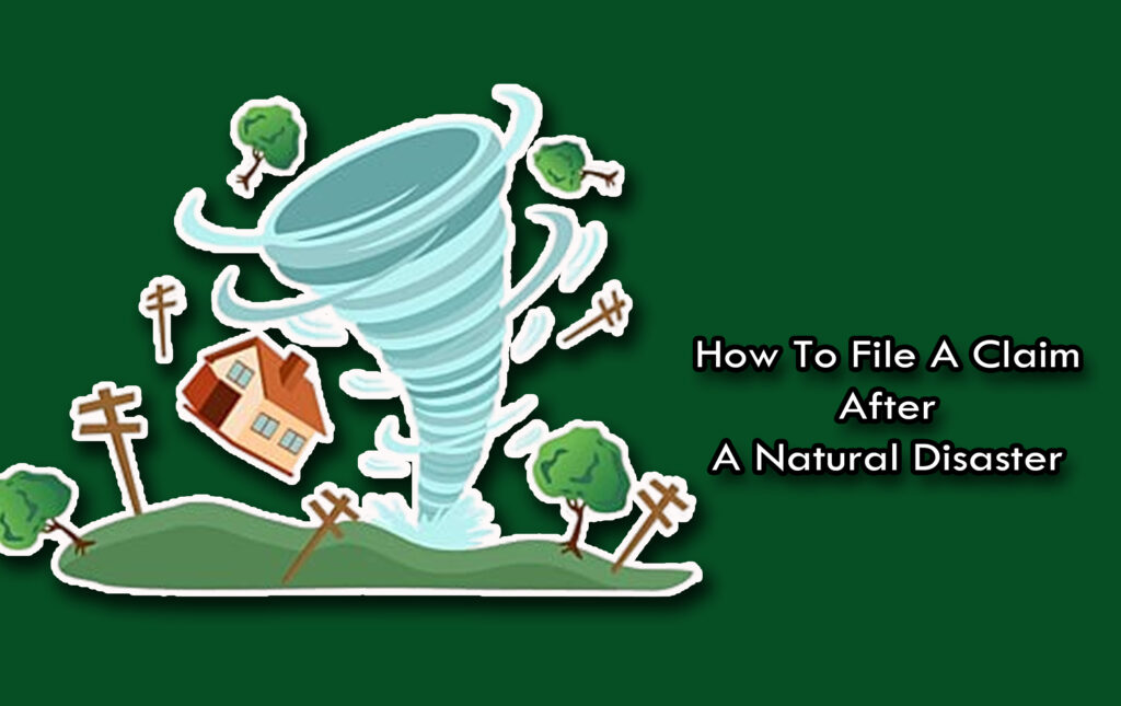 How To File A Claim After A Natural Disaster