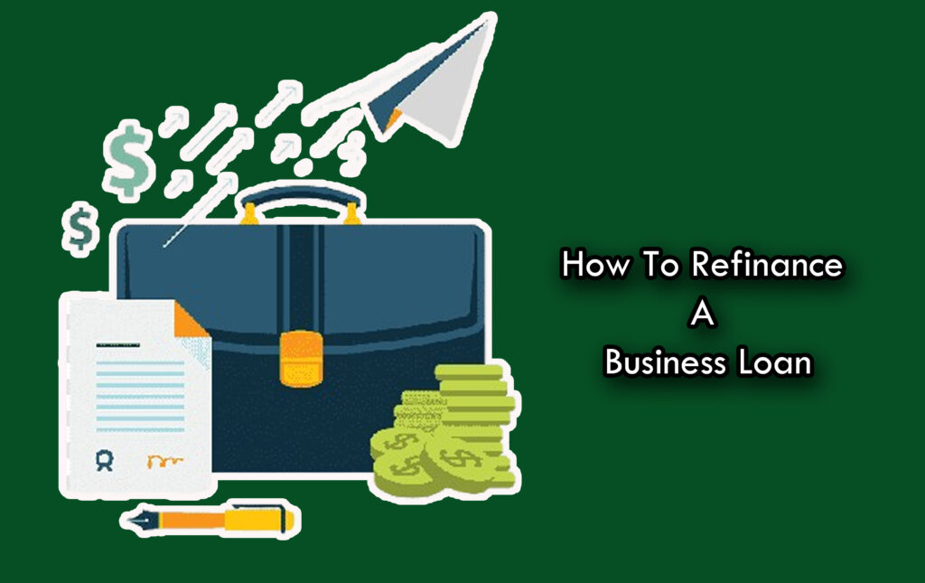 How To Refinance A Business Loan