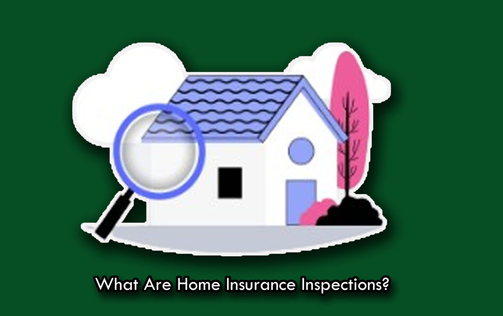 What Are Home Insurance Inspections?