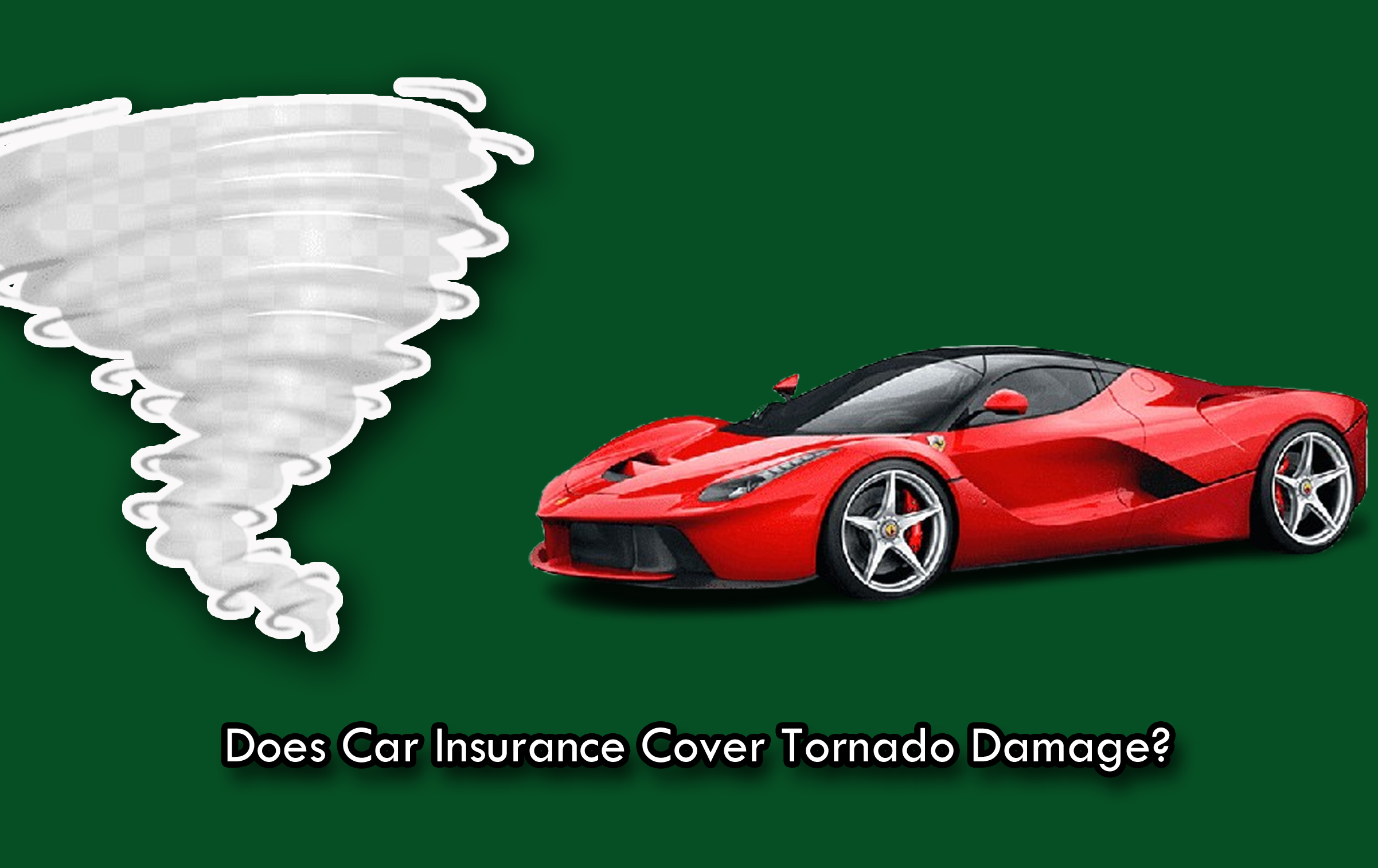 DOES CAR INSURANCE COVER TORNADO DAMAGE visual data 2