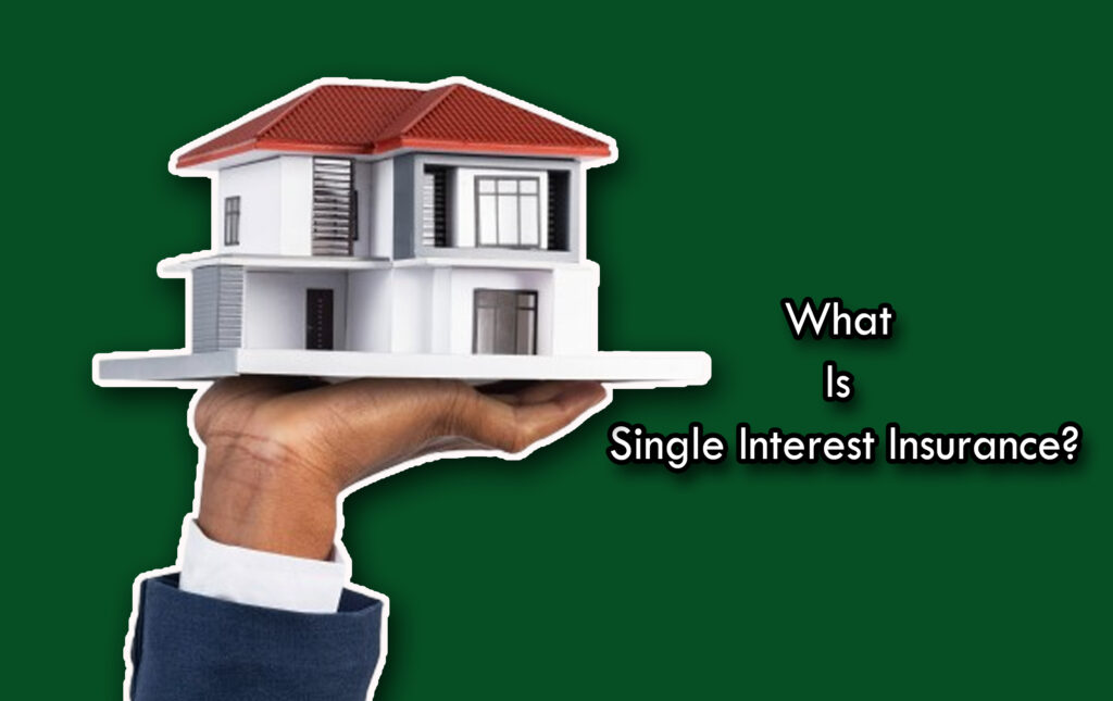 What Is Single Interest Insurance?