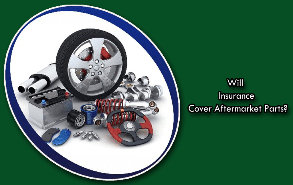 Will Insurance Cover Aftermarket Parts?