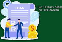 How To Borrow Against Your Life Insurance How To Borrow Against Your Life Insurance
