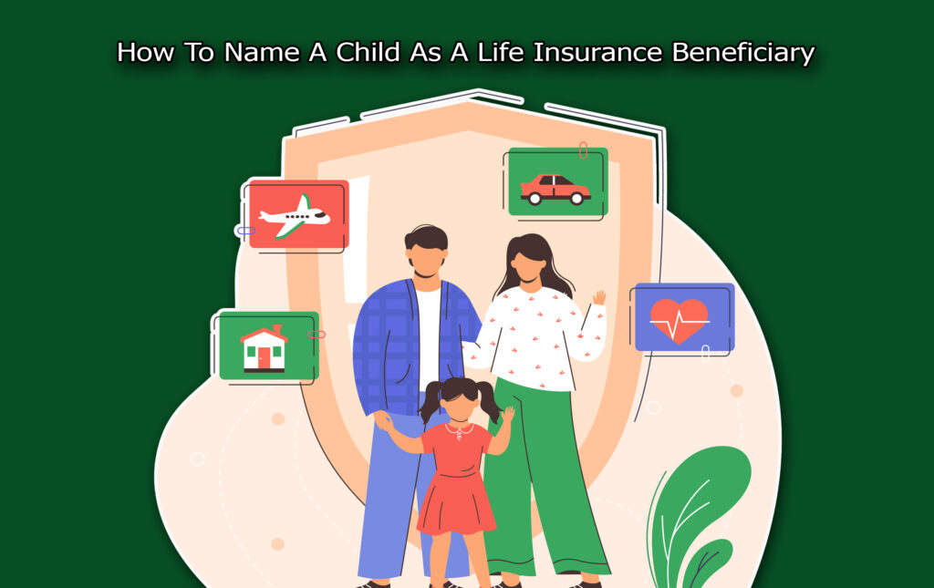 How To Name A Child As A Life Insurance Beneficiary