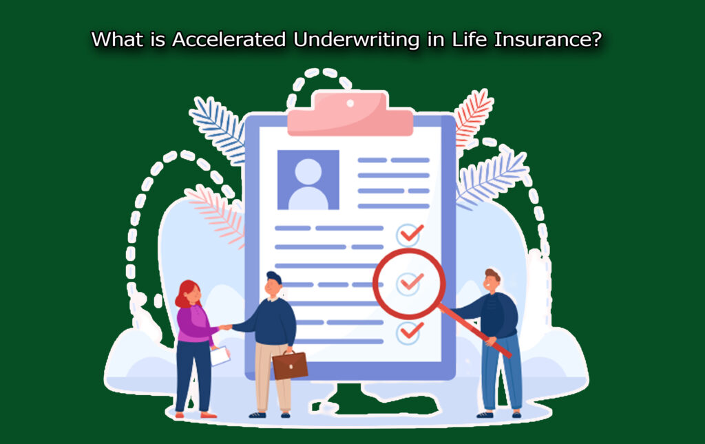 What is Accelerated Underwriting in Life Insurance?