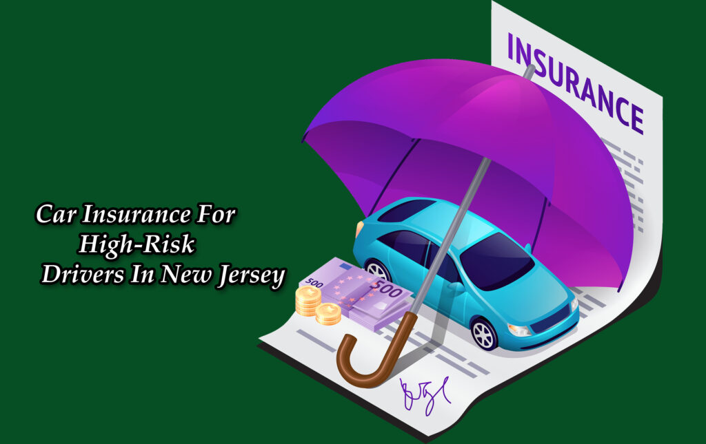 Car Insurance For High-Risk Drivers In New Jersey