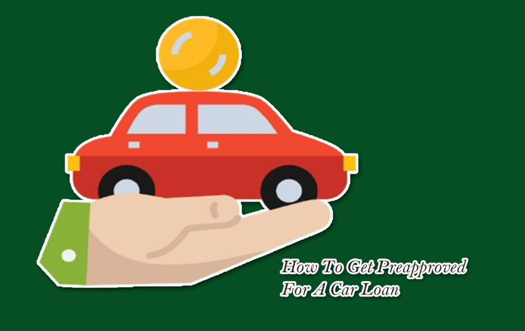 How To Get Preapproved For A Car Loan