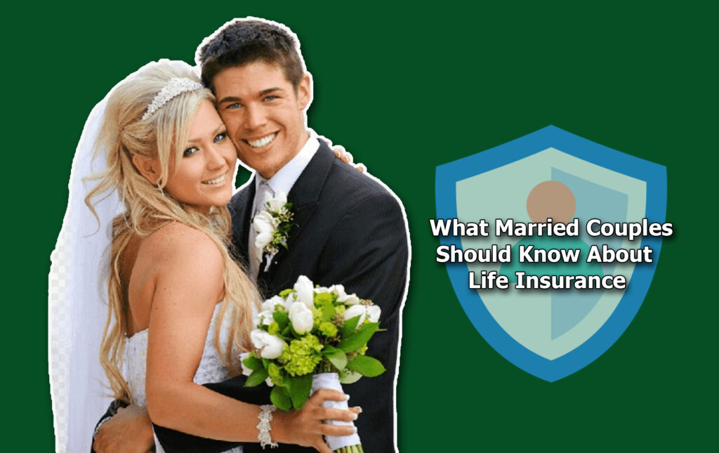 What Married Couples Should Know About Life Insurance