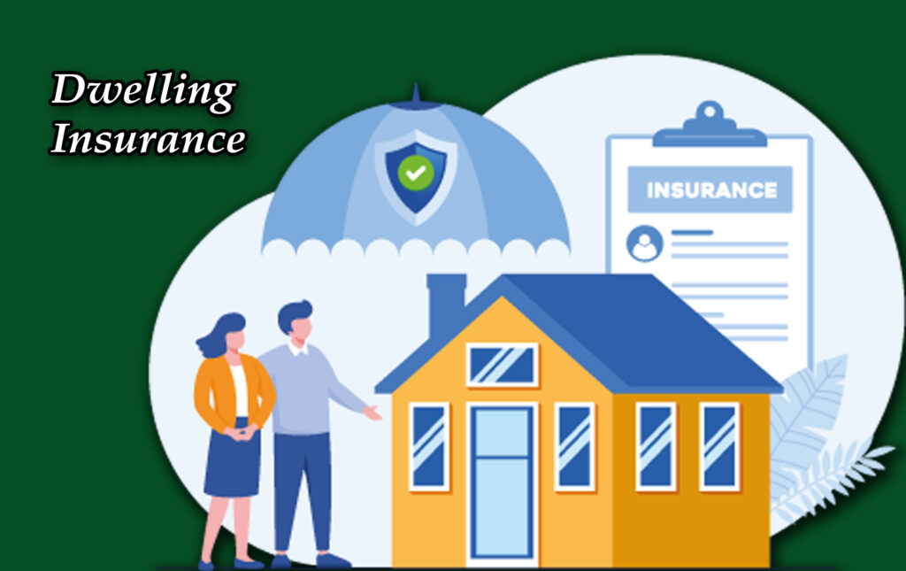 What Is Dwelling Insurance?