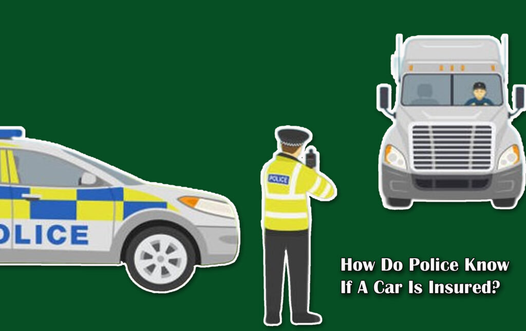 How Do Police Know If A Car Is Insured?