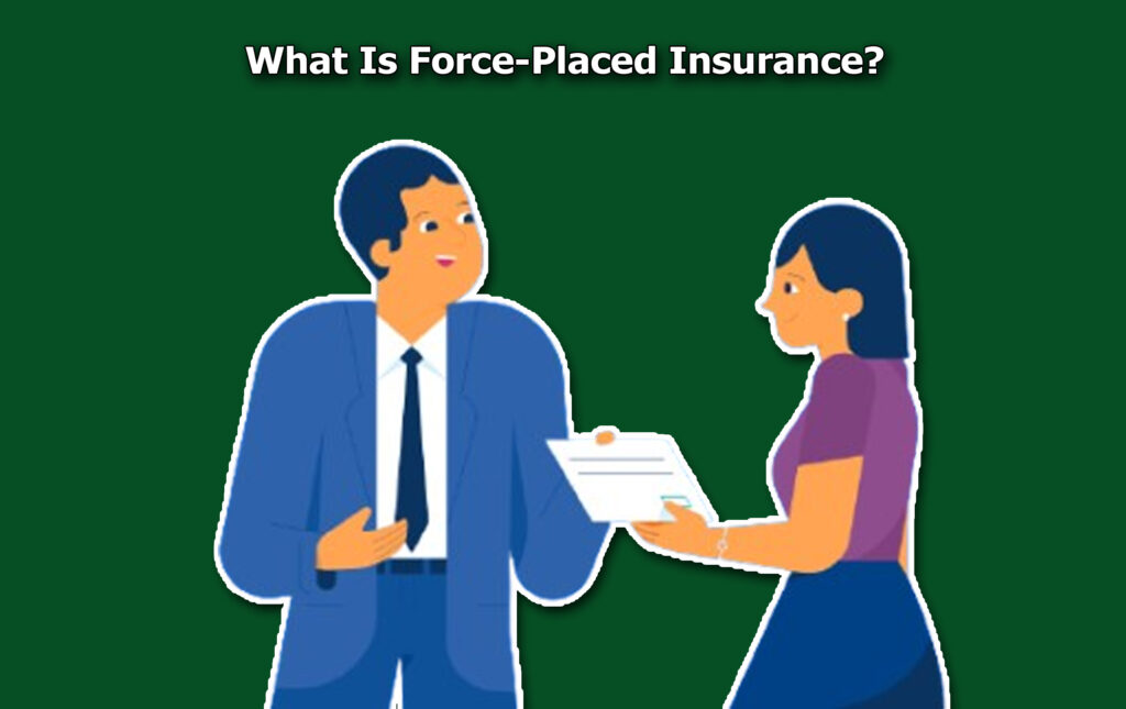 What Is Force-Placed Insurance?