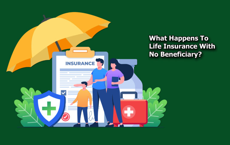 What Happens To Life Insurance With No Beneficiary?