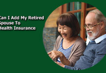 Can I Add My Retired Spouse To Health Insurance Can I Add My Retired Spouse To Health Insurance