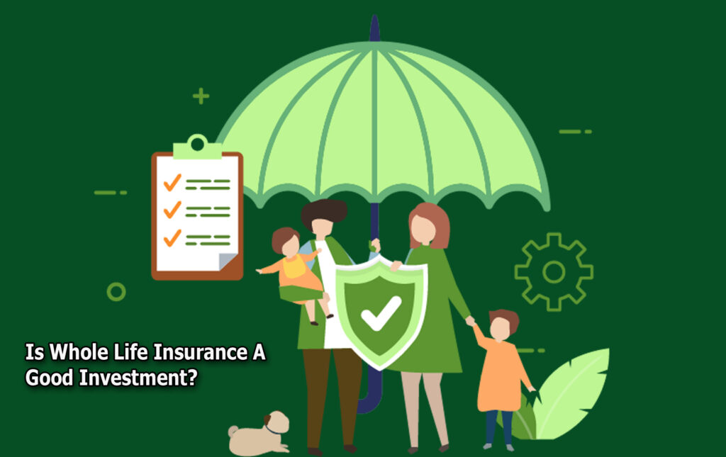 Is Whole Life Insurance A Good Investment?