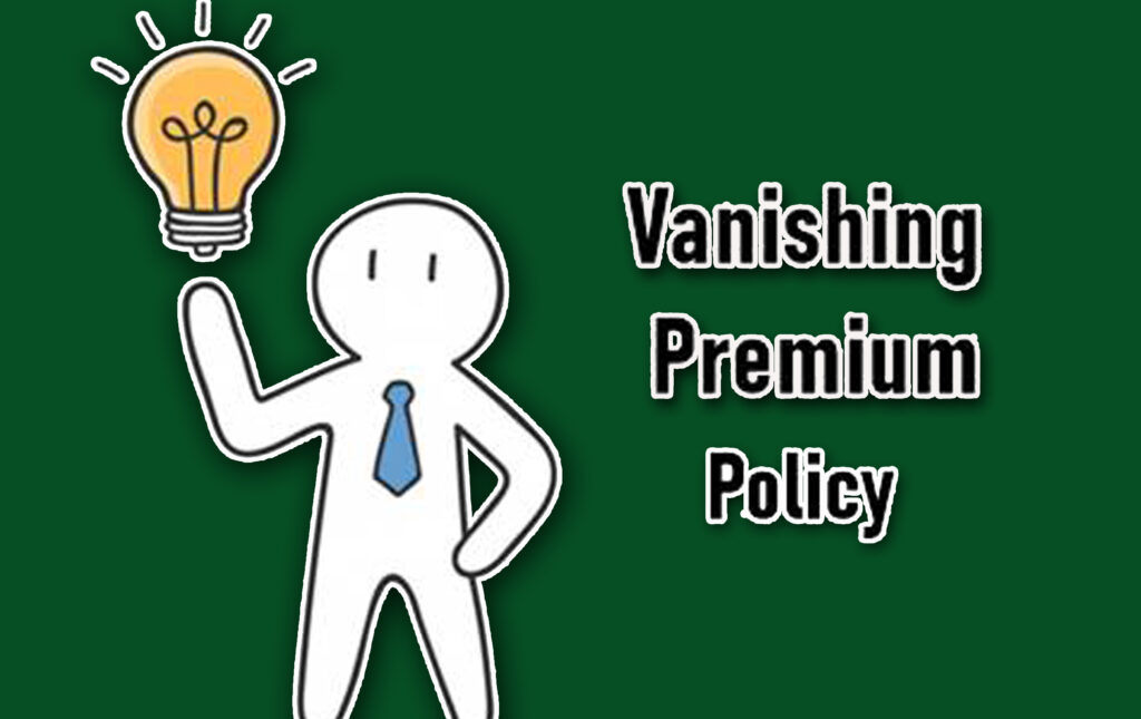 Vanishing Premium Policy  