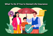 What To Do If You’re Denied Life Insurance What To Do If You’re Denied Life Insurance