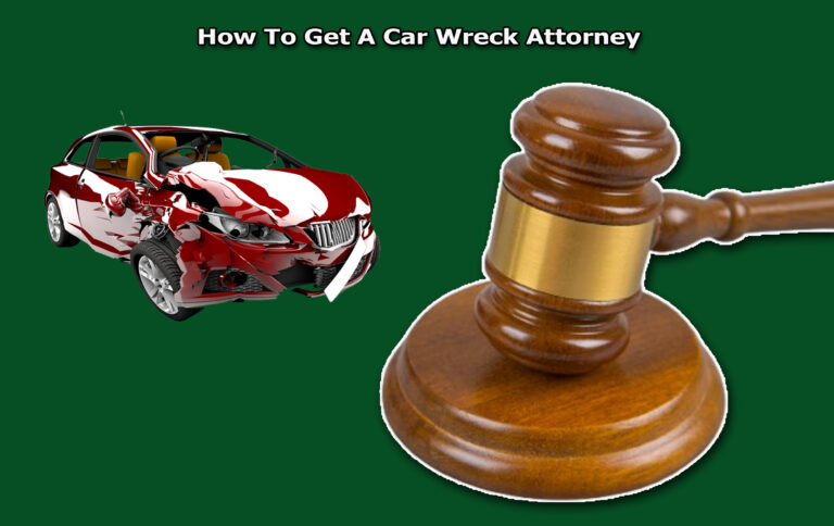 Car Wreck Attorney - How To Get A Car Wreck Attorney