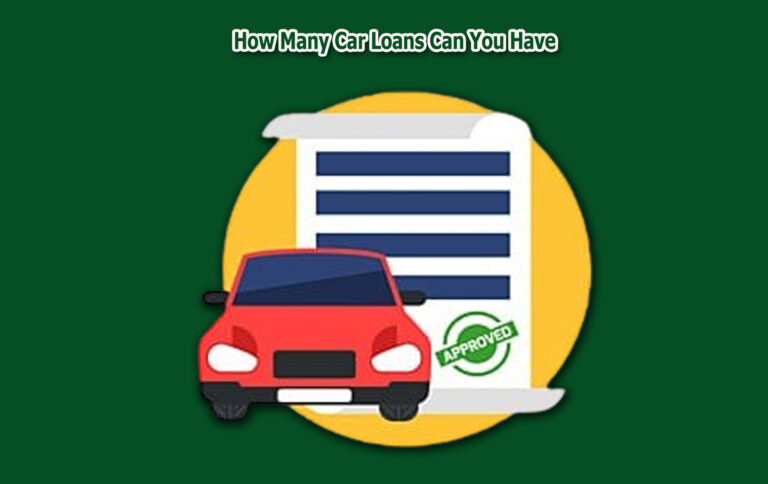 How Many Car Loans Can You Have