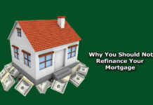 Why You Should Not Refinance Your Mortgage Why You Should Not Refinance Your Mortgage