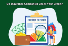 Do Insurance Companies Check Your Credit? Do Insurance Companies Check Your Credit?