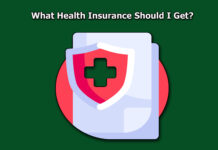 What Health Insurance Should I Get? What Health Insurance Should I Get?