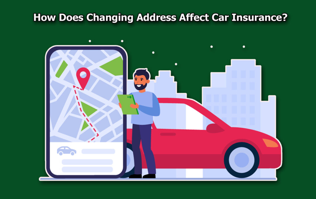 How Does Changing Address Affect Car Insurance?