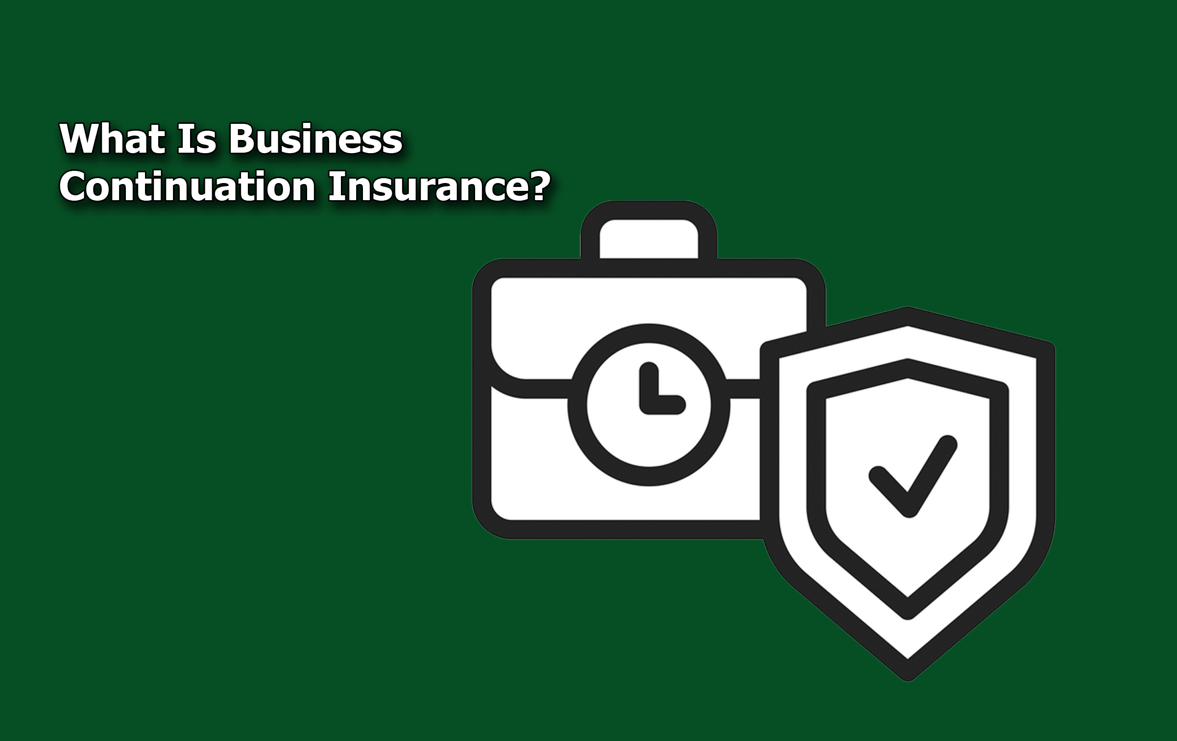 What Is Business Continuation Insurance? What Is Business Continuation Insurance?