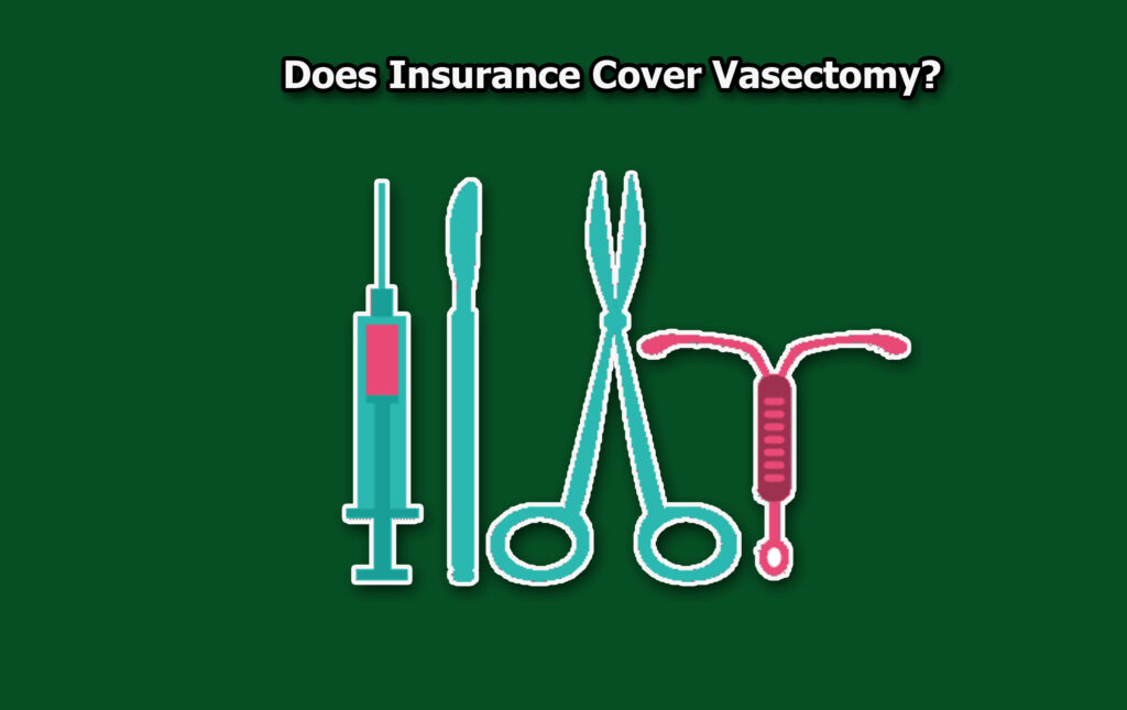 Does Insurance Cover Vasectomy?