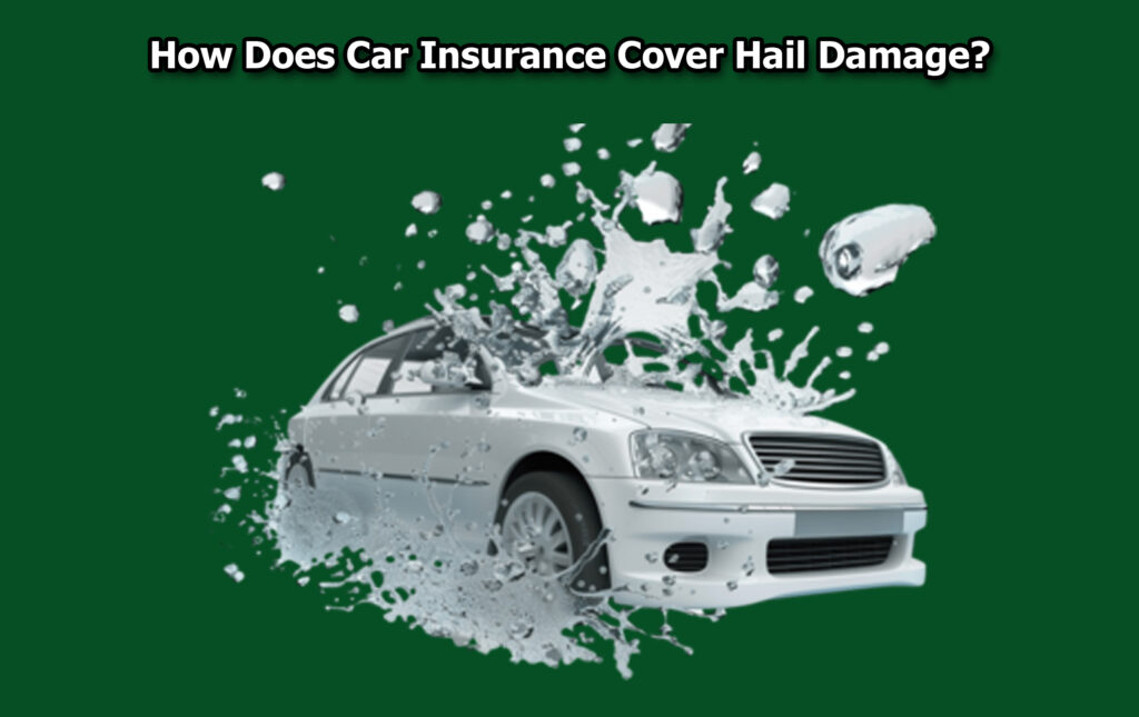 How Does Car Insurance Cover Hail Damage?