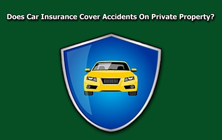 Does Car Insurance Cover Accidents On Private Property?