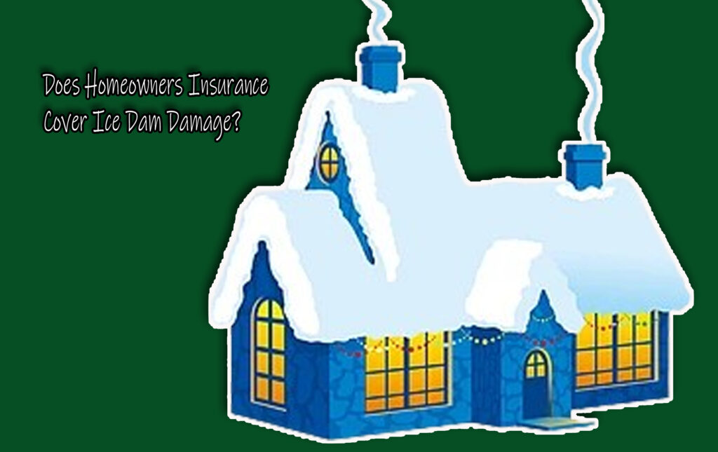 Does Homeowners Insurance Cover Ice Dam Damage?
