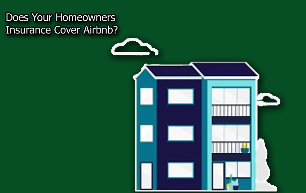 Does Your Homeowners Insurance Cover Airbnb?