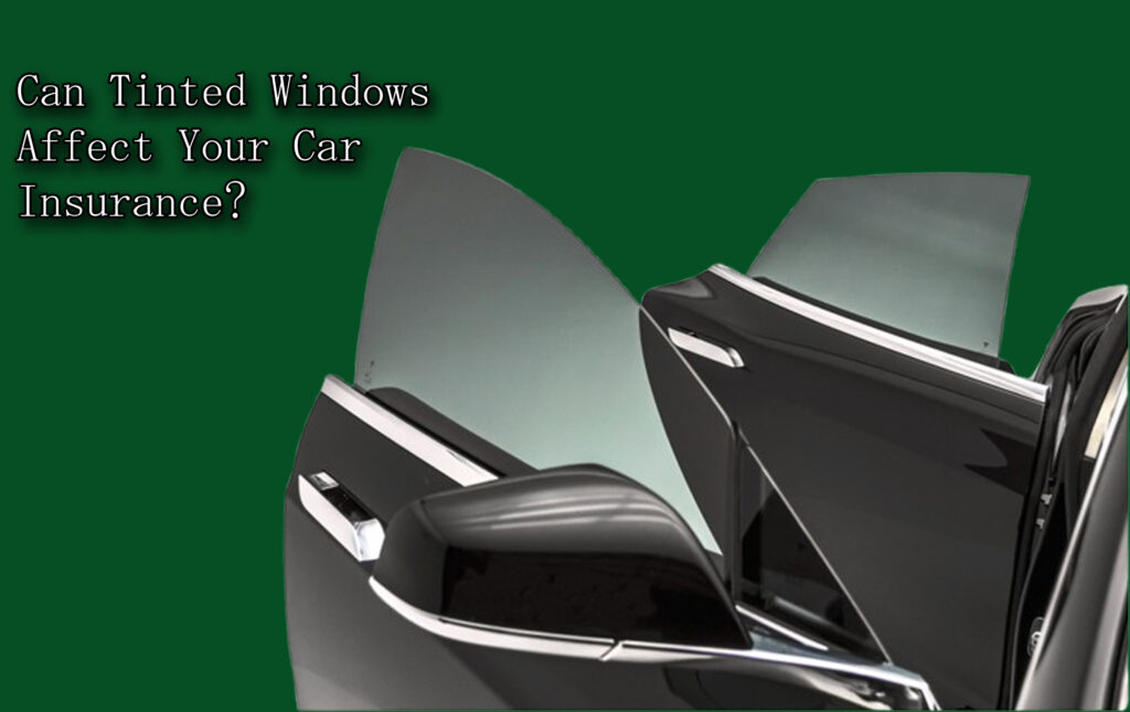 Can Tinted Windows Affect Your Car Insurance?