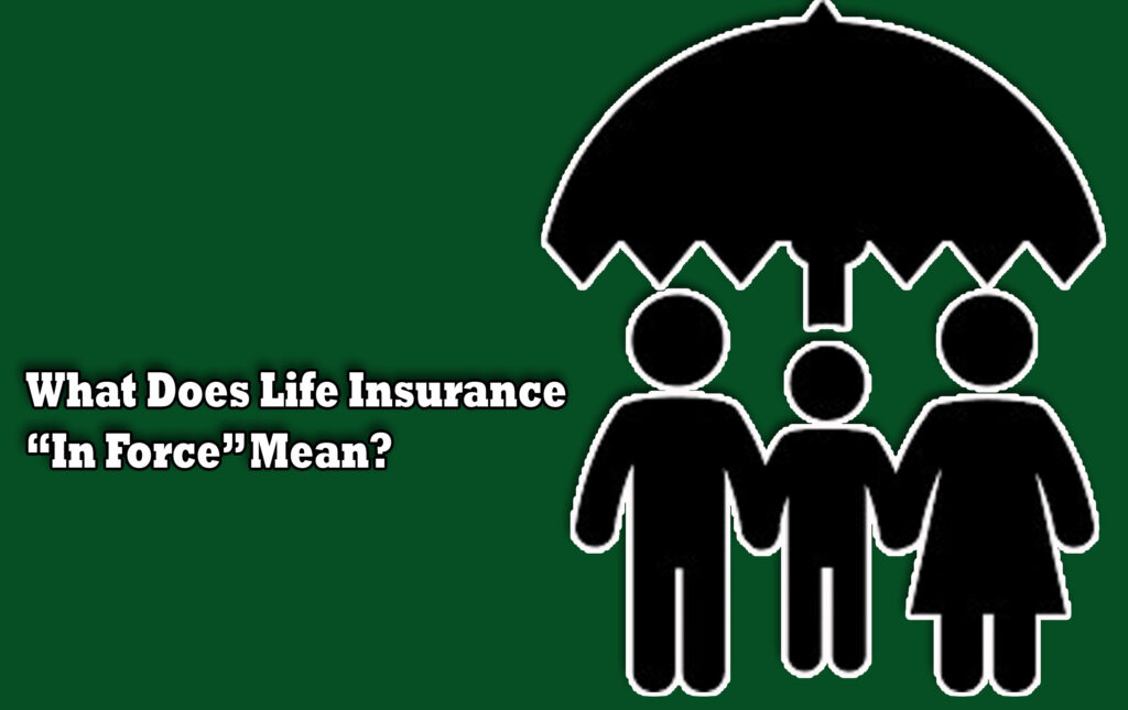 What Does Life Insurance “In Force” Mean?