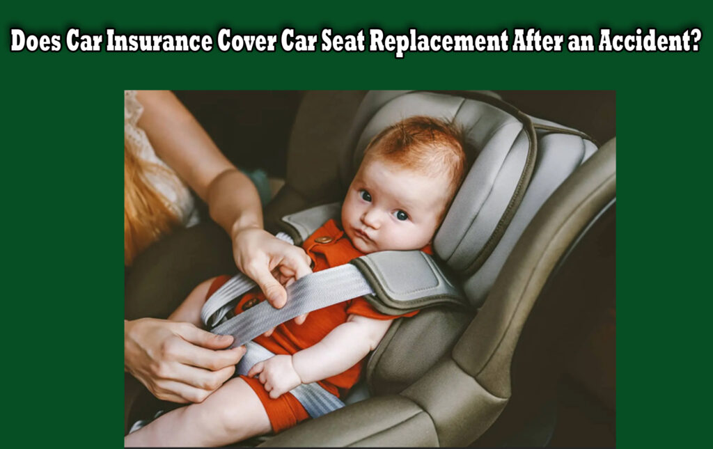 Does Car Insurance Cover Car Seat Replacement After an Accident?